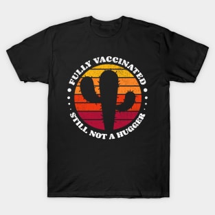 Fully Vaccinated Still Not A Hugger cactus 2 retro Sunset T-Shirt